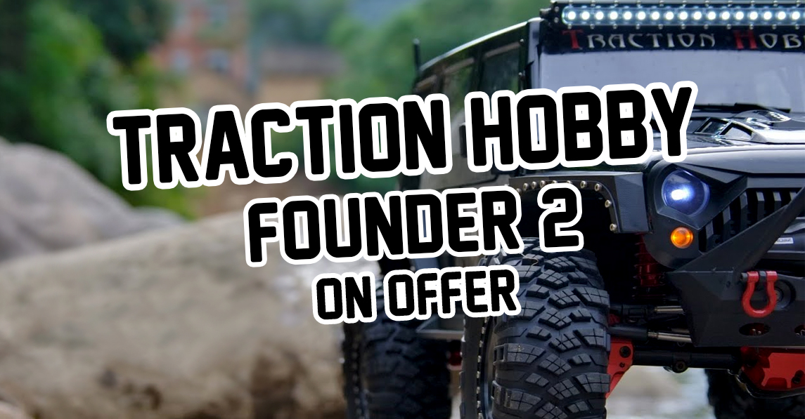 Traction Hobby Founder 2 OFFER!